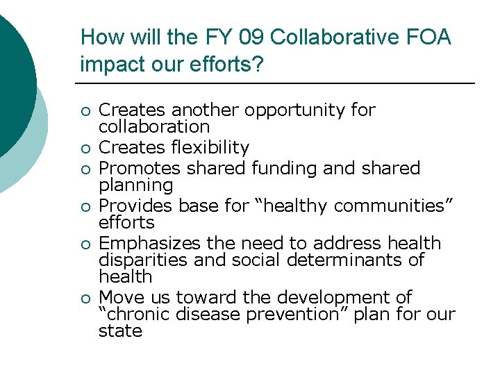 How will the FY 09 Collaborative FOA impact our efforts? ¡ ¡ ¡ Creates