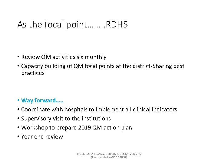 As the focal point……. . RDHS • Review QM activities six monthly • Capacity