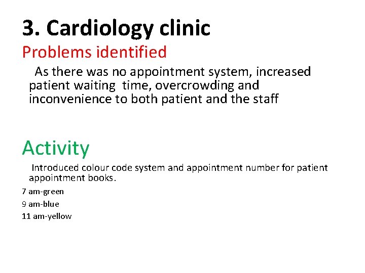 3. Cardiology clinic Problems identified As there was no appointment system, increased patient waiting