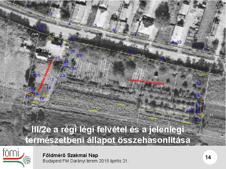 III/2 e a régi légi felvétel és a jelenlegi természetbeni állapot összehasonlítása Földmérő Szakmai