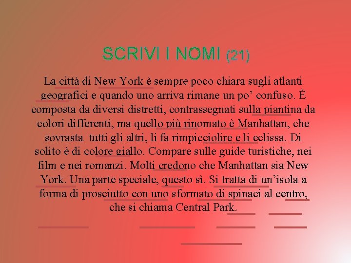 SCRIVI I NOMI (21) La città di New York è sempre poco chiara sugli SCRIVI I NOMI (21) La città di New York è sempre poco chiara sugli