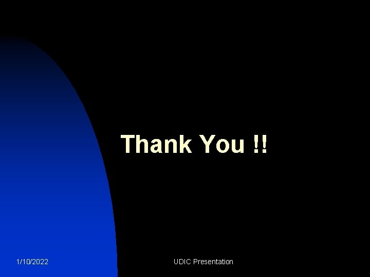 Thank You !! 1/10/2022 UDIC Presentation 