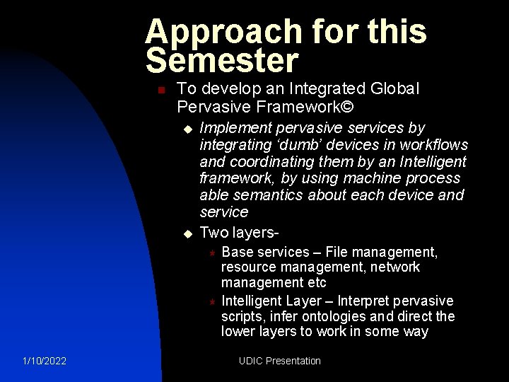 Approach for this Semester n To develop an Integrated Global Pervasive Framework© u u