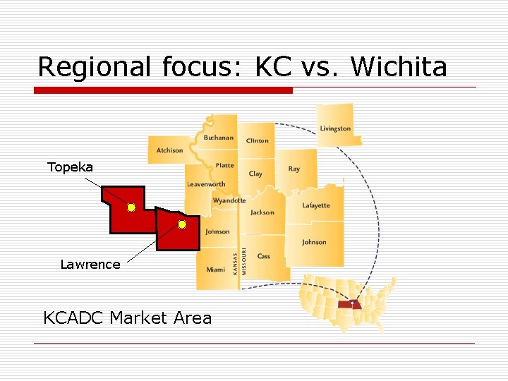 Regional focus: KC vs. Wichita Topeka Lawrence KCADC Market Area 