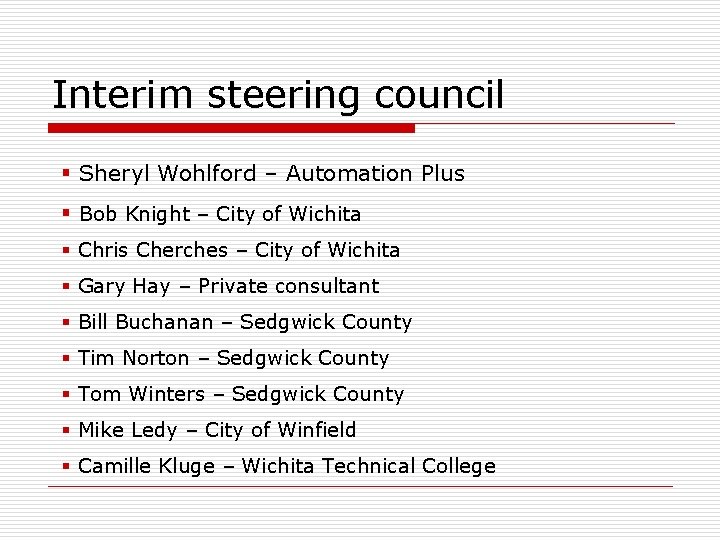 Interim steering council § Sheryl Wohlford – Automation Plus § Bob Knight – City