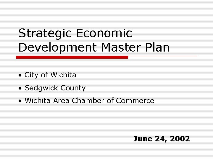 Strategic Economic Development Master Plan • City of Wichita • Sedgwick County • Wichita