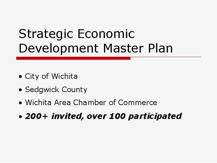 Strategic Economic Development Master Plan • City of Wichita • Sedgwick County • Wichita