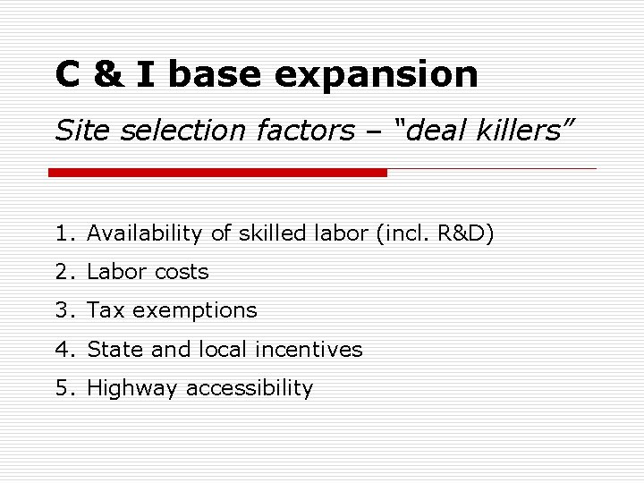 C & I base expansion Site selection factors – “deal killers” 1. Availability of