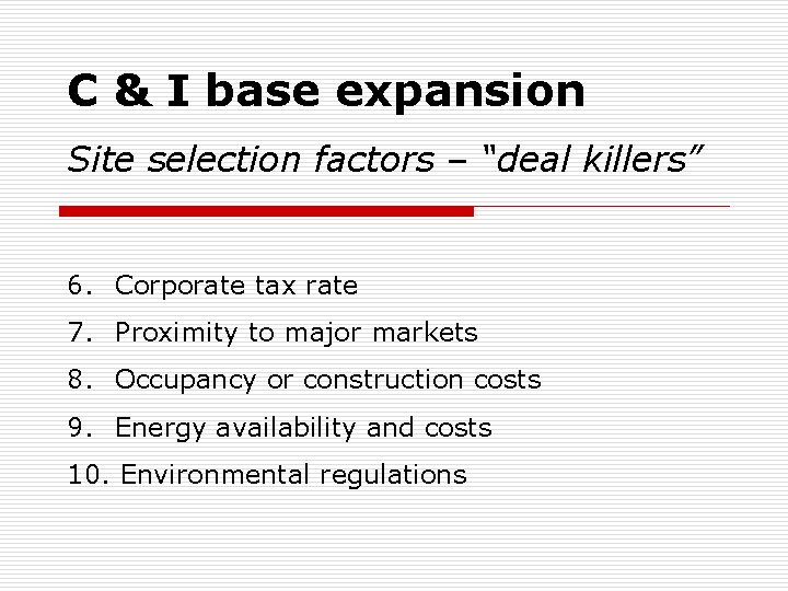 C & I base expansion Site selection factors – “deal killers” 6. Corporate tax