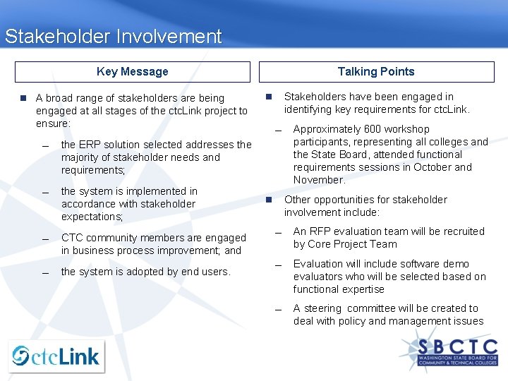 Stakeholder Involvement Key Message A broad range of stakeholders are being Talking Points Stakeholders