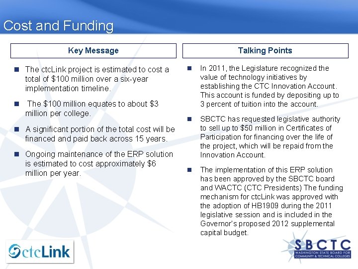 Cost and Funding Key Message The ctc. Link project is estimated to cost a