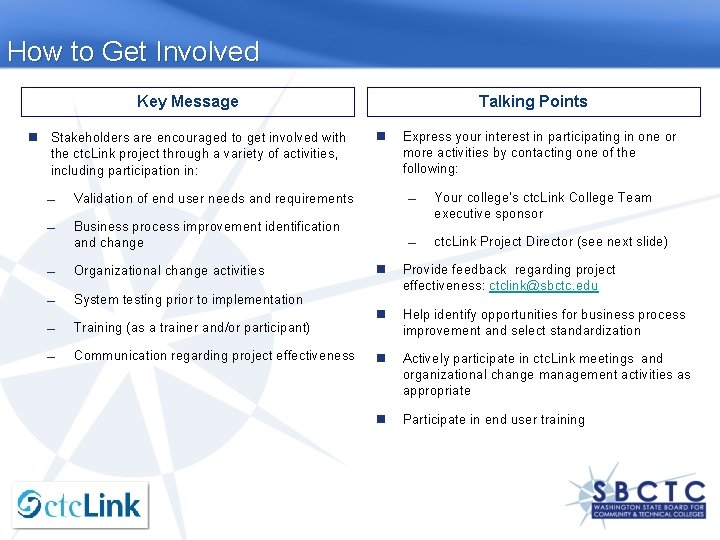 How to Get Involved Key Message Stakeholders are encouraged to get involved with the