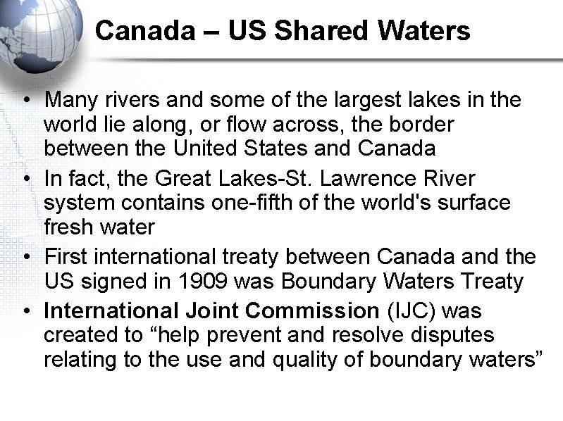 Canada – US Shared Waters • Many rivers and some of the largest lakes