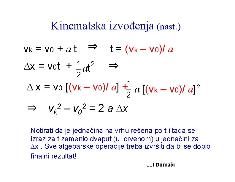 Kinematska izvođenja (nast. ) ⇒ vk = v 0 + a t x =