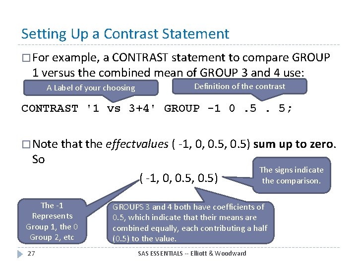 Setting Up a Contrast Statement � For example, a CONTRAST statement to compare GROUP