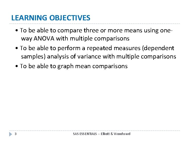 LEARNING OBJECTIVES • To be able to compare three or more means using oneway
