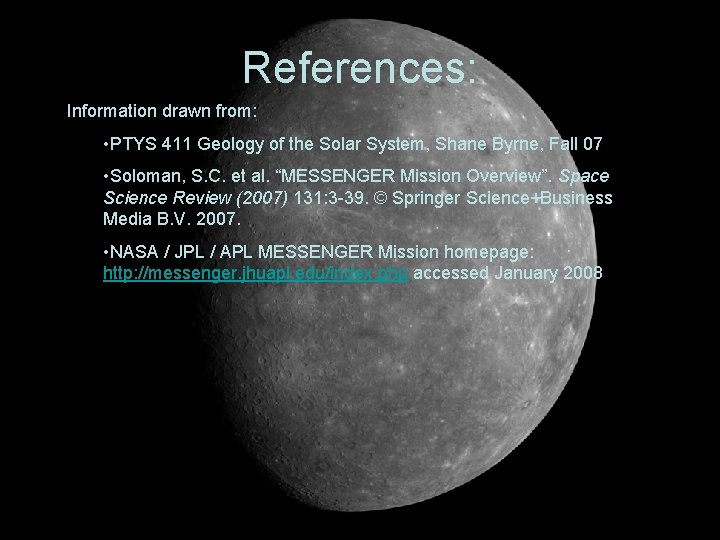 References: Information drawn from: • PTYS 411 Geology of the Solar System, Shane Byrne, References: Information drawn from: • PTYS 411 Geology of the Solar System, Shane Byrne,