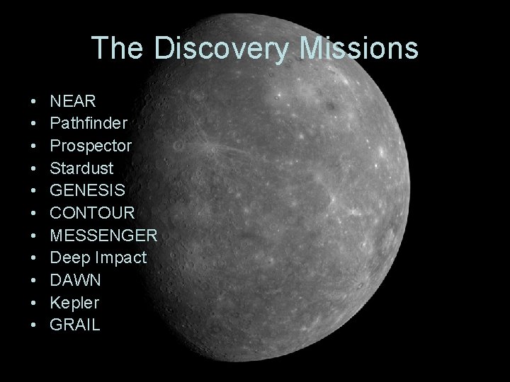 The Discovery Missions • • • NEAR Pathfinder Prospector Stardust GENESIS CONTOUR MESSENGER Deep The Discovery Missions • • • NEAR Pathfinder Prospector Stardust GENESIS CONTOUR MESSENGER Deep