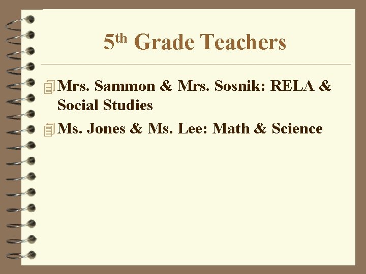 th 5 Grade Teachers 4 Mrs. Sammon & Mrs. Sosnik: RELA & Social Studies