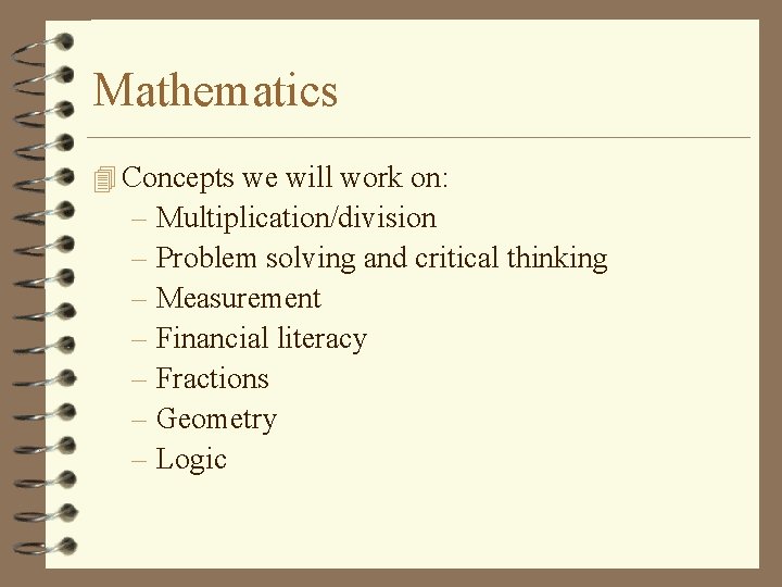 Mathematics 4 Concepts we will work on: – Multiplication/division – Problem solving and critical