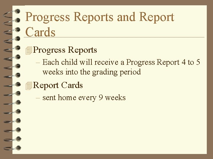 Progress Reports and Report Cards 4 Progress Reports – Each child will receive a