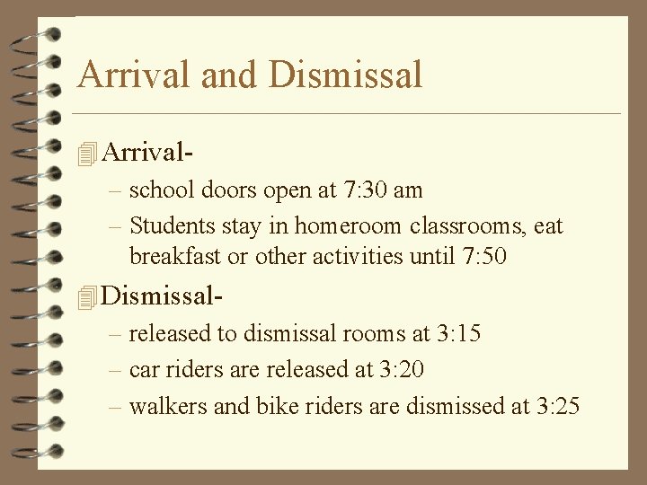 Arrival and Dismissal 4 Arrival– school doors open at 7: 30 am – Students