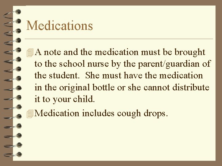 Medications 4 A note and the medication must be brought to the school nurse