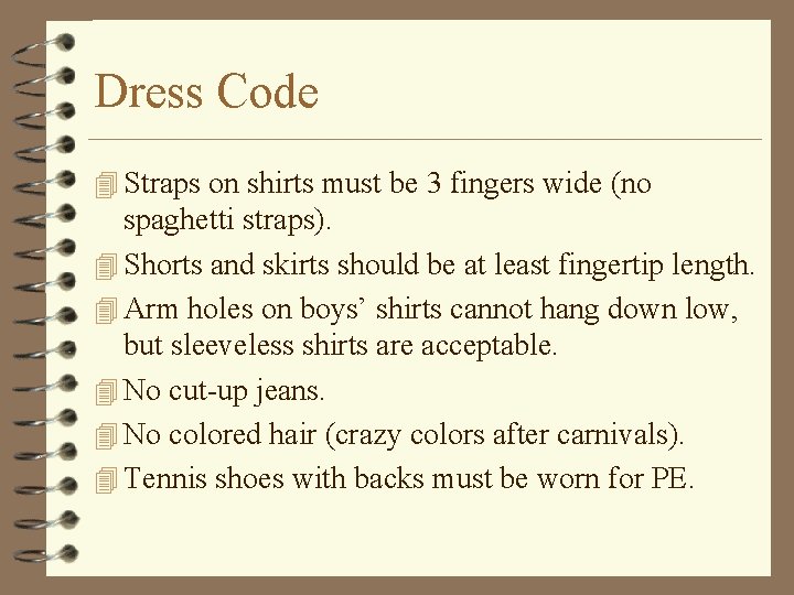 Dress Code 4 Straps on shirts must be 3 fingers wide (no spaghetti straps).