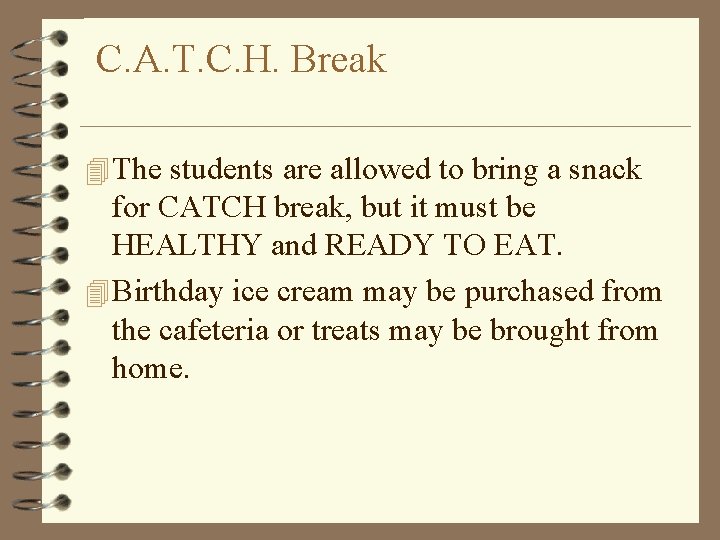 C. A. T. C. H. Break 4 The students are allowed to bring a