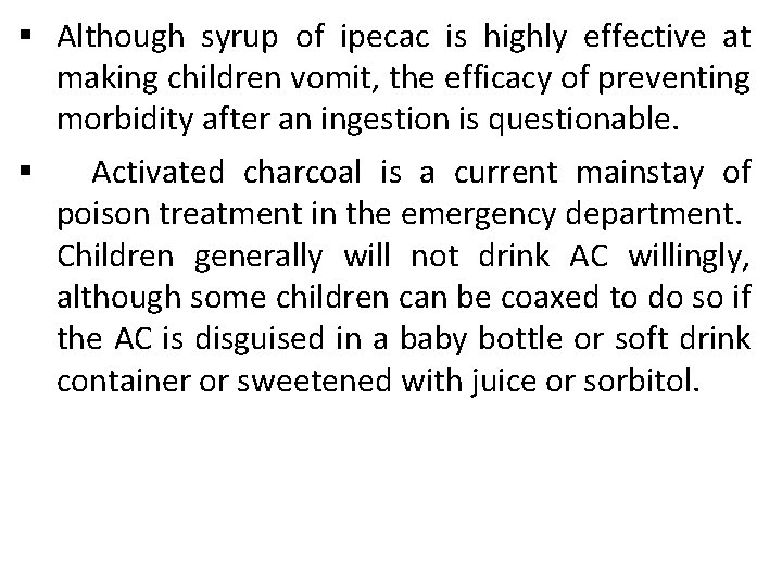 § Although syrup of ipecac is highly effective at making children vomit, the efficacy