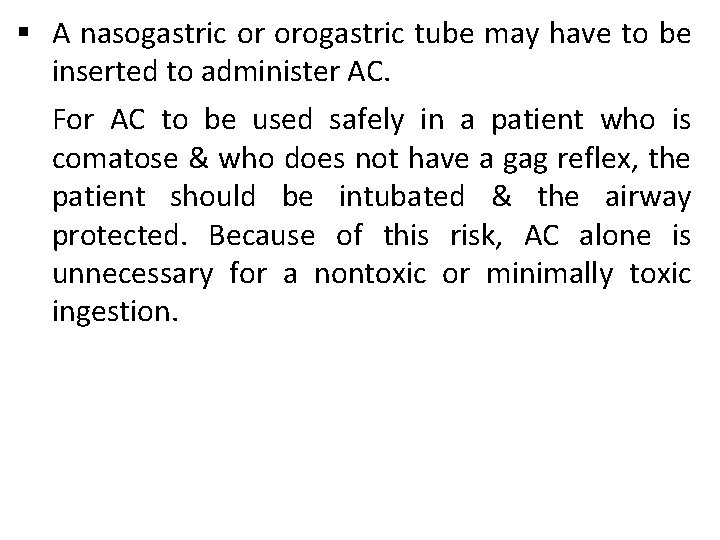 § A nasogastric or orogastric tube may have to be inserted to administer AC.