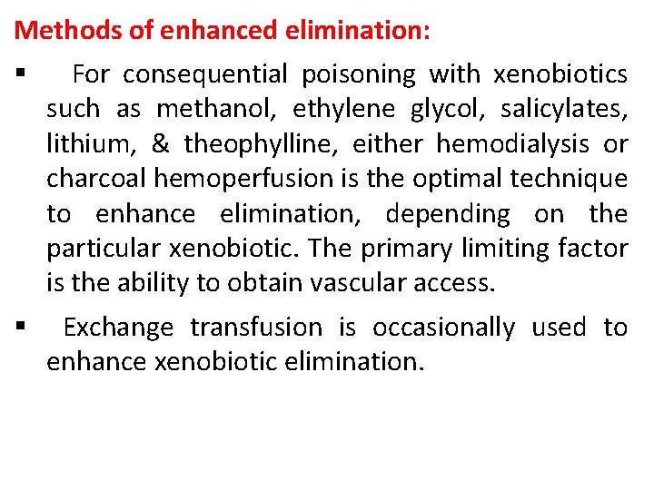Methods of enhanced elimination: § For consequential poisoning with xenobiotics such as methanol, ethylene