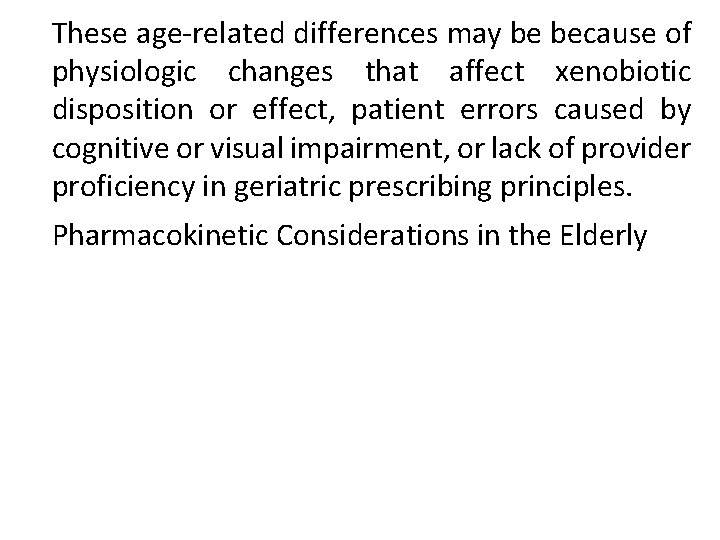 These age-related differences may be because of physiologic changes that affect xenobiotic disposition or