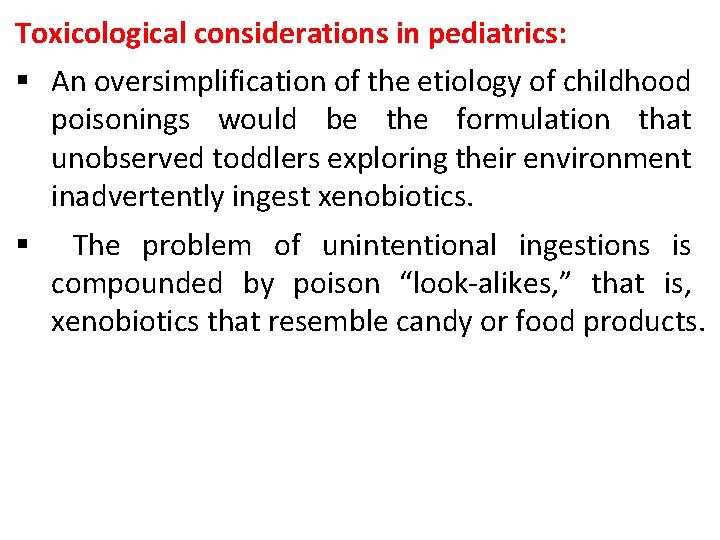 Toxicological considerations in pediatrics: § An oversimplification of the etiology of childhood poisonings would