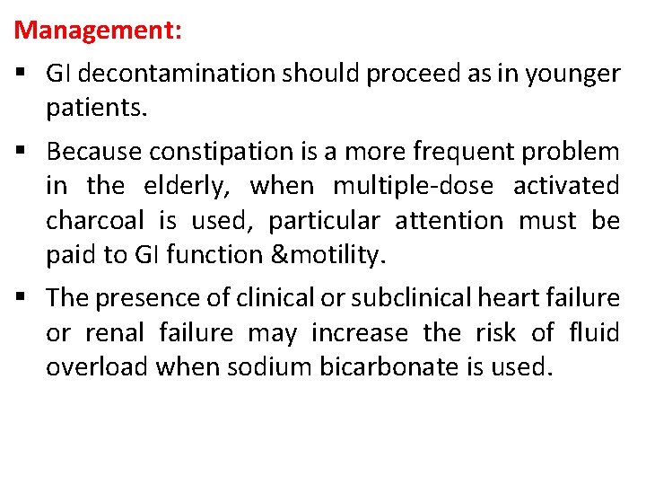 Management: § GI decontamination should proceed as in younger patients. § Because constipation is