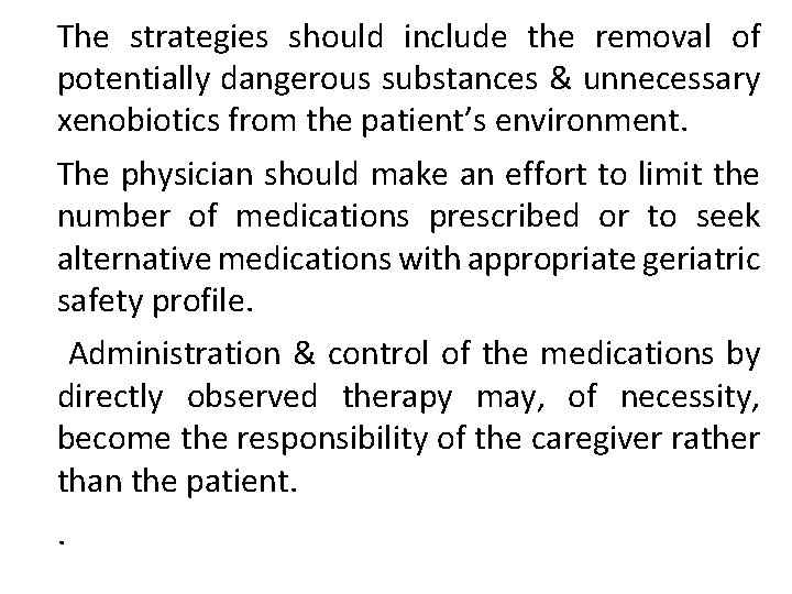 The strategies should include the removal of potentially dangerous substances & unnecessary xenobiotics from