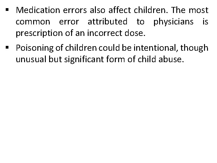 § Medication errors also affect children. The most common error attributed to physicians is