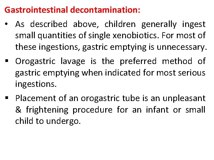 Gastrointestinal decontamination: • As described above, children generally ingest small quantities of single xenobiotics.