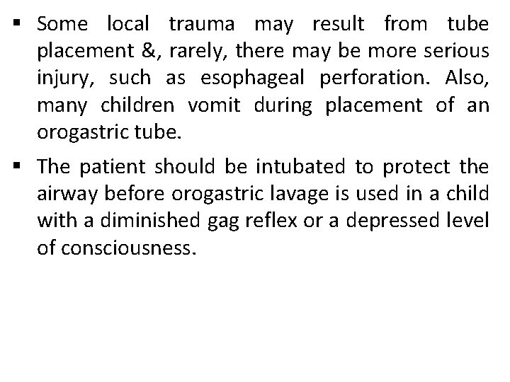 § Some local trauma may result from tube placement &, rarely, there may be