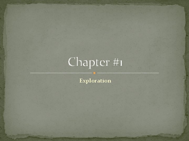 Chapter #1 Exploration Chapter #1 Exploration