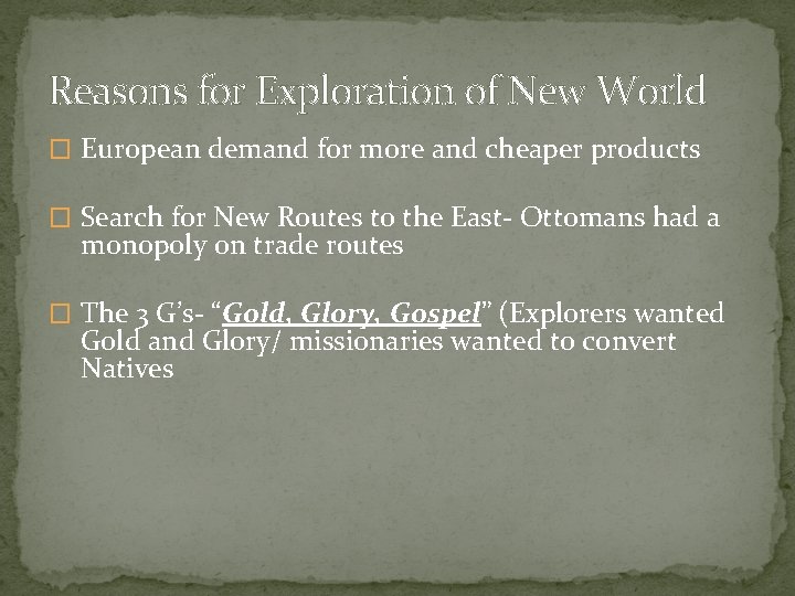 Reasons for Exploration of New World � European demand for more and cheaper products Reasons for Exploration of New World � European demand for more and cheaper products