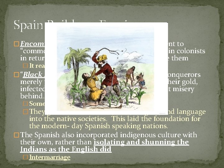 Spain Builds an Empire � Encomienda System - allowed the government to “commend”, or Spain Builds an Empire � Encomienda System - allowed the government to “commend”, or