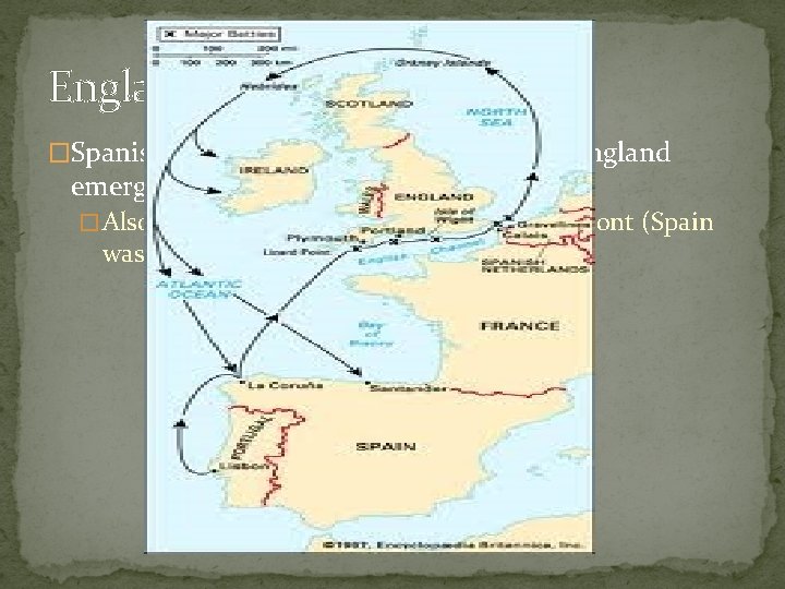 England Emerges �Spanish Armada is defeated by England; England emerges as a naval power England Emerges �Spanish Armada is defeated by England; England emerges as a naval power
