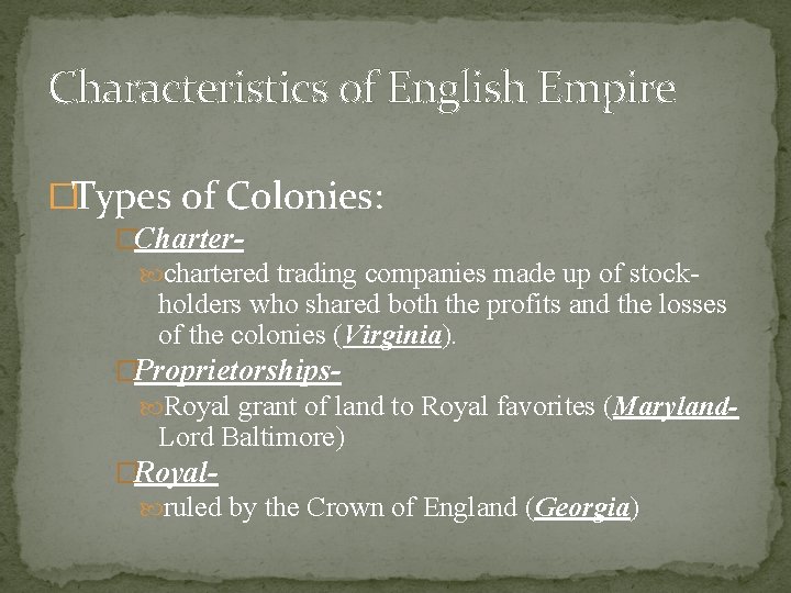 Characteristics of English Empire �Types of Colonies: �Charter chartered trading companies made up of Characteristics of English Empire �Types of Colonies: �Charter chartered trading companies made up of