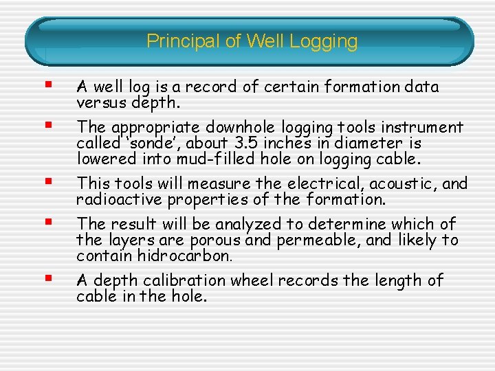 Principal of Well Logging § § § A well log is a record of Principal of Well Logging § § § A well log is a record of