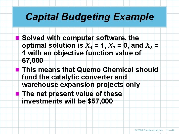 Capital Budgeting Example n Solved with computer software, the optimal solution is X 1