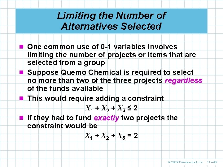 Limiting the Number of Alternatives Selected n One common use of 0 -1 variables