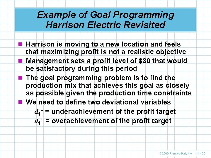 Example of Goal Programming Harrison Electric Revisited n Harrison is moving to a new