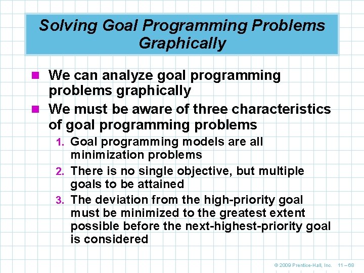 Solving Goal Programming Problems Graphically n We can analyze goal programming problems graphically n