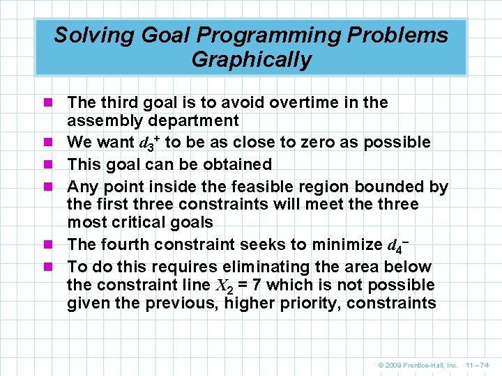Solving Goal Programming Problems Graphically n The third goal is to avoid overtime in